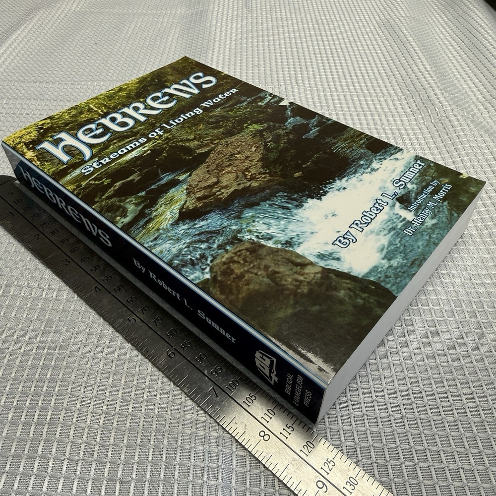 Hebrews: Streams of Living Water by Robert L Sumner 2003 Bible Commentary USA